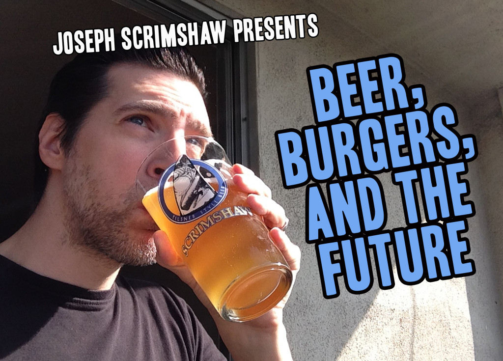 Beer Burgers and the Future